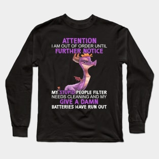 Dragon Attention I Am Out Of Order Until Further Notice Long Sleeve T-Shirt